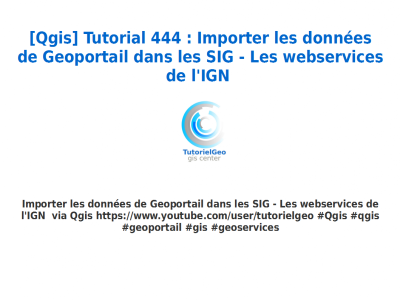 Importer les données de Geoportail dans les SIG – Les webservices de l’IGN